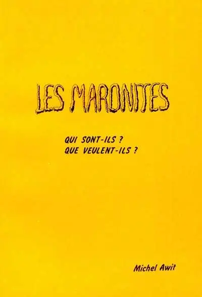 Les Maronites : qui sont-ils ? que veulent-ils ?