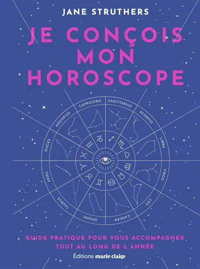 Je conçois mon horoscope : guide pratique pour vous accompagner tout au long de l'année