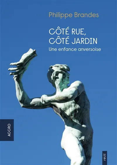 Côté rue, côté jardin : une enfance anversoise : récit