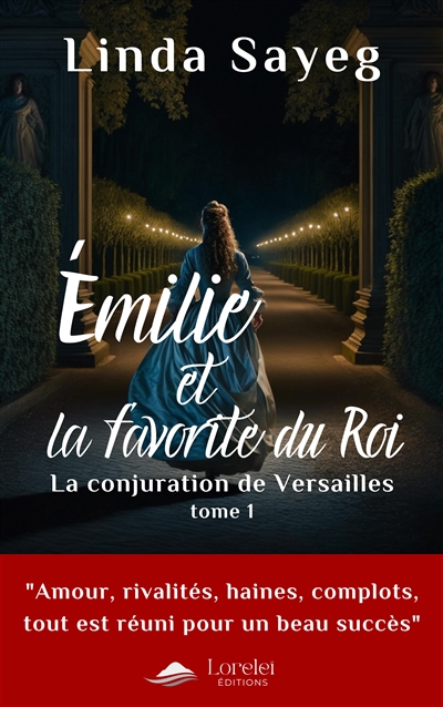 Emilie et la favorite du roi. Vol. 1. La conjuration de Versailles