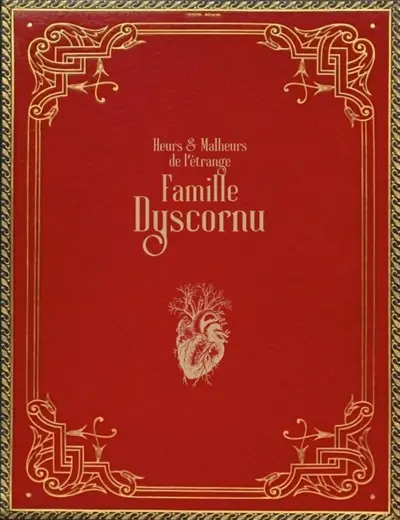 Heurs & Malheurs de l'étrange Famille Dyscornu