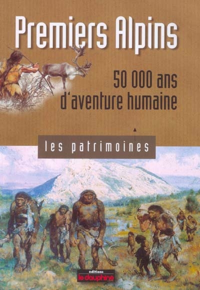 Premiers Alpins : 50.000 ans d'aventure humaine