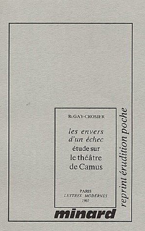 Les Envers d'un échec : Etude sur le Théâtre d'Albert Camus