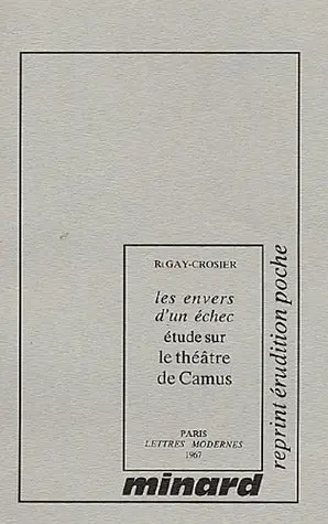 Les Envers d'un échec : Etude sur le Théâtre d'Albert Camus