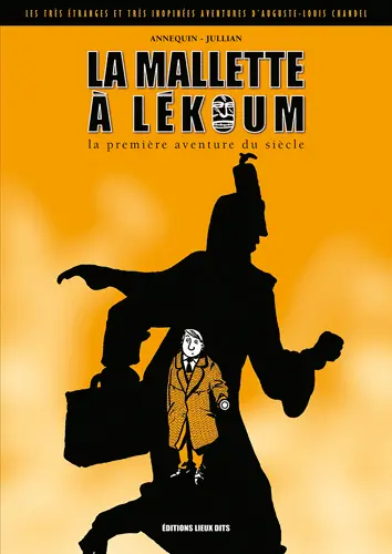 Les très étranges et très inopinées aventures d'Auguste-Louis Chandel. La mallette à Lékoum, la première aventure du siècle