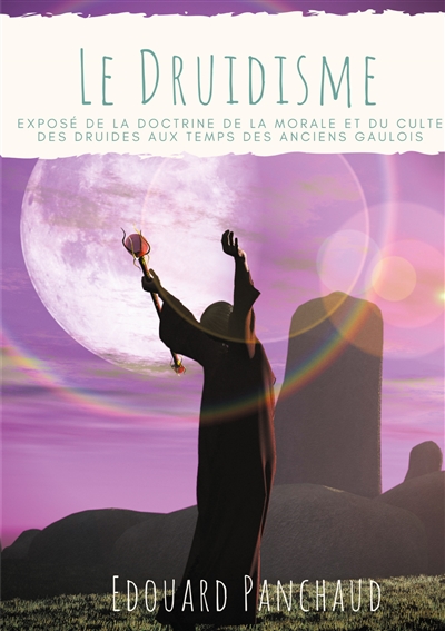 Le Druidisme : Exposé de la...