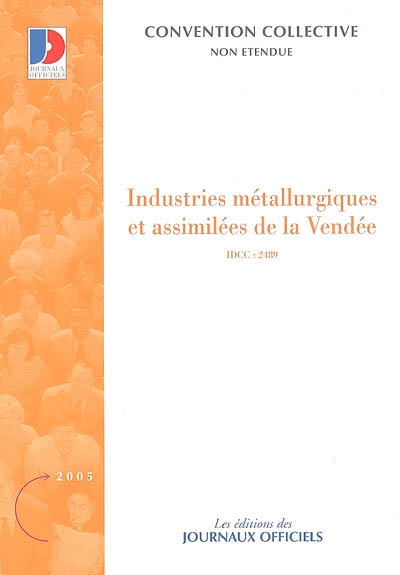 Industries métallurgiques et assimilées de la Vendée (IDCC 2489) : convention collective du 16 décembre 2004 (non étendue)