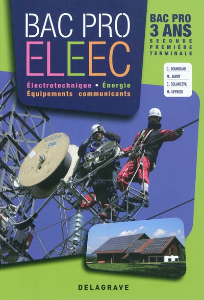Bac Pro ELEEC électrotechnique, énergie, équipements, communicants : bac pro 3 ans, seconde, première, terminale