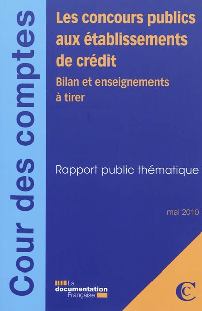 les concours publics aux établissements de crédit : bilan et enseignements à tirer : rapport public thématique, mai 2010