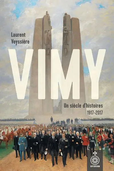 Vimy : un siècle d'histoires 1917-2017