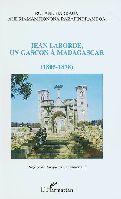 Jean Laborde, un Gascon à Madagascar : 1805-1878
