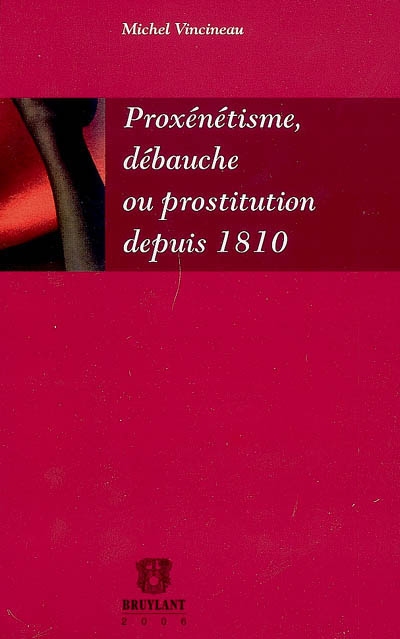 Proxénétisme, débauche ou prostitution depuis 1810