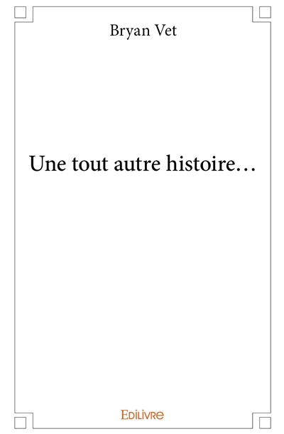 Une tout autre histoire…