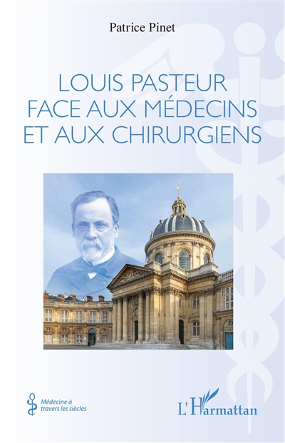 Louis Pasteur face aux médecins et aux chirurgiens