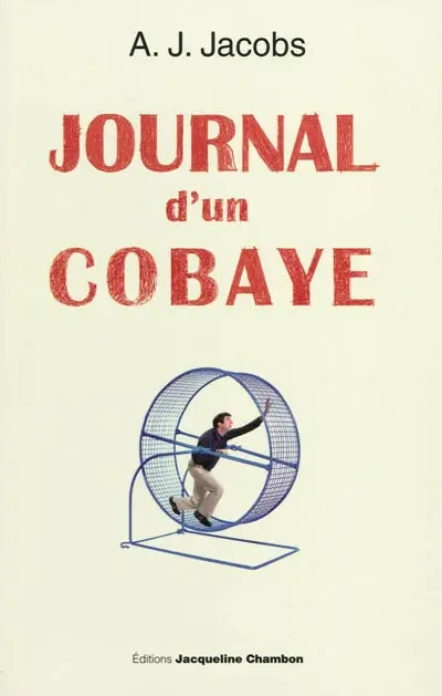Journal d'un cobaye : ma vie est une expérience