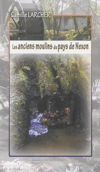 Les anciens moulins du pays de Nexon
