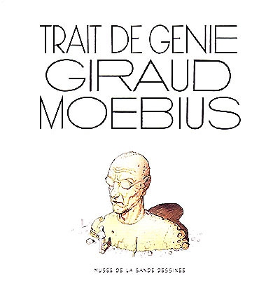 Trait de génie, Giraud-Moebius : exposition, Musée de la bande dessinée d'Angoulême, 26 janv.-3 sept. 2000