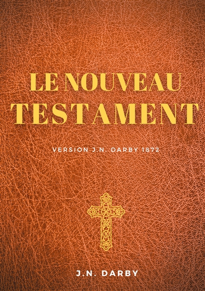 Le Nouveau Testament :...