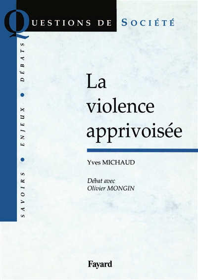La violence apprivoisée : débat avec Olivier Mongin