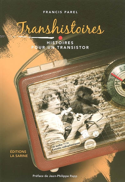 Transhistoires, histoires pour un transistor : 71 minutes de reportages photographiques et 91 photographies originales