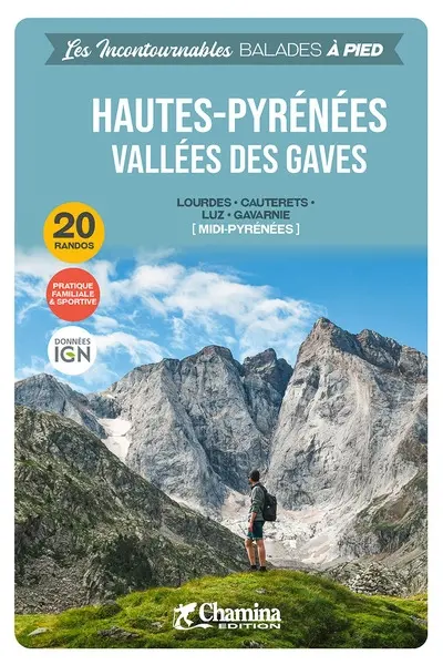 Hautes-Pyrénées, vallées des Gaves : Lourdes, Cauterets, Luz, Gavarnie (Midi-Pyrénées) : 20 randos