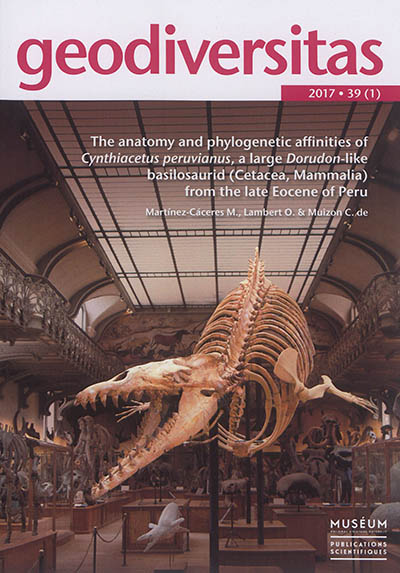Geodiversitas, n° 39-1. The anatomy and phylogenetic affinities of Cynthiacetus peruvianus, a large Dorudon-like basilosaurid (Cetacea, Mammalia) from the late Eocene of Peru