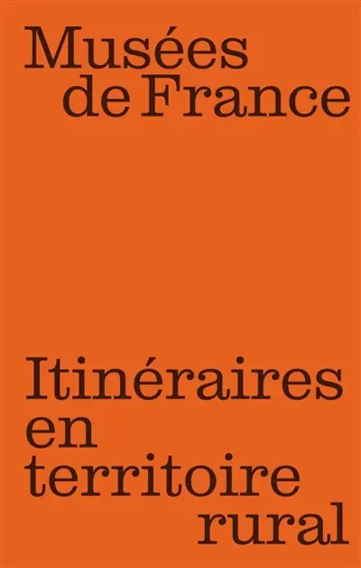 Musées de France : itinéraires en territoire rural