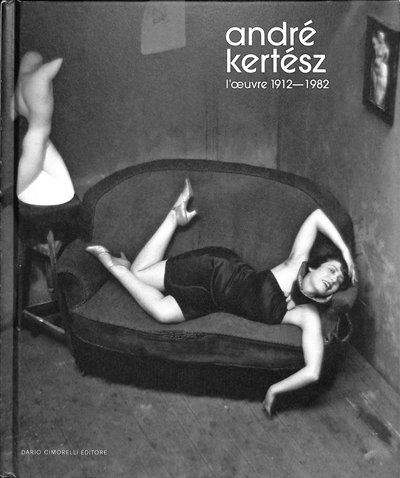 André Kertész : l'oeuvre 1912-1982