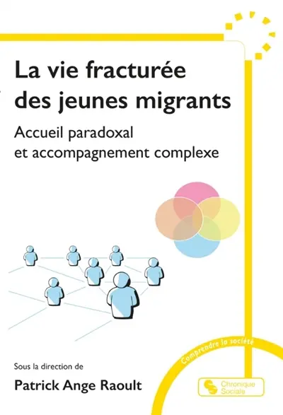 La vie fracturée des jeunes migrants : accueil paradoxal et accompagnement complexe