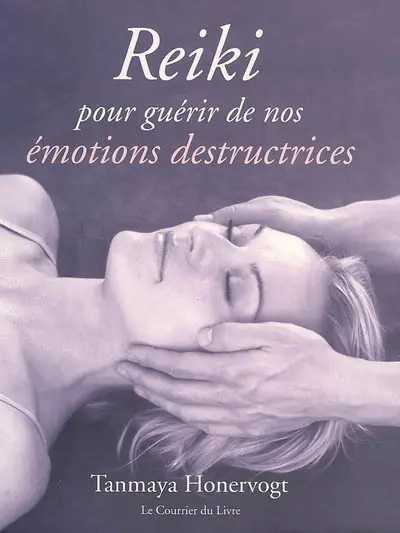 Reiki : pour guérir de nos émotions destructrices