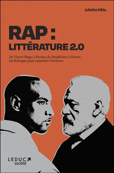 Rap : littérature 2.0 : de Victor Hugo à Booba, de Rimbaud à Dinos, un dialogue pour repenser l'écriture