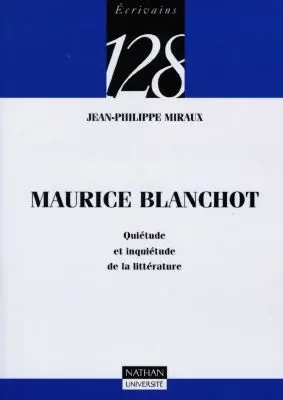 Maurice Blanchot : quiétude et inquiétude de la littérature