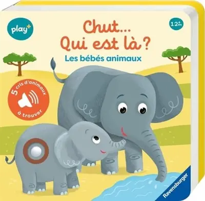 Chut... Qui est là ? : les bébés animaux