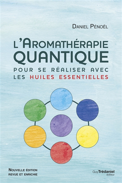 L'aromathérapie quantique : pour se réaliser avec les huiles essentielles