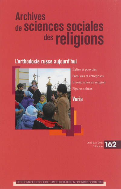 Archives de sciences sociales des religions, n° 162. L'orthodoxie russe aujourd'hui