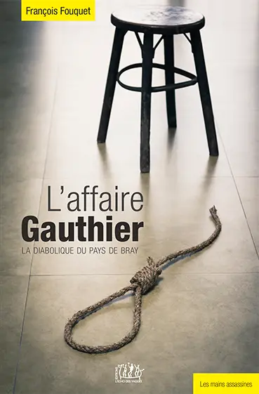 L'affaire Gauthier : la diabolique du pays de Bray