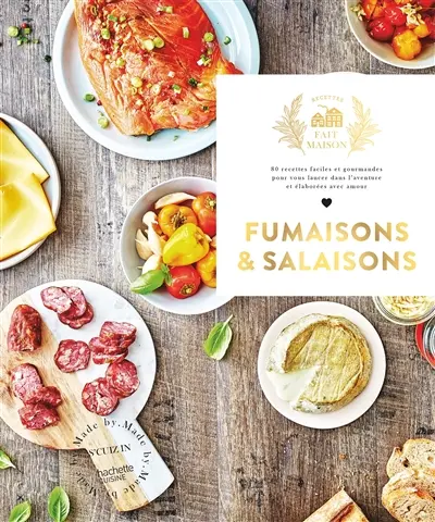 Fumaisons & salaisons : 80 recettes faciles et gourmandes pour vous lancer dans l'aventure et élaborées avec amour