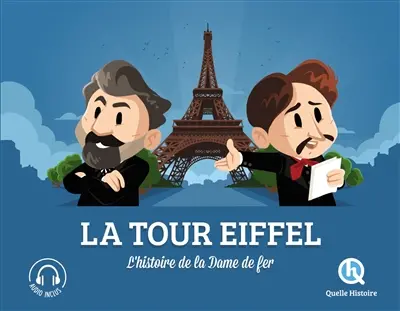 La tour Eiffel : l'histoire de la dame de fer