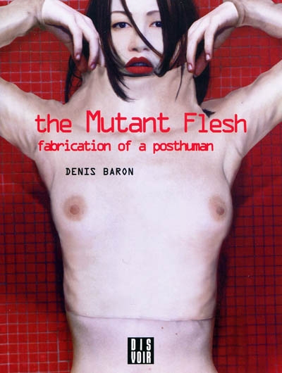 The mutant flesh : fabrication of a posthuman