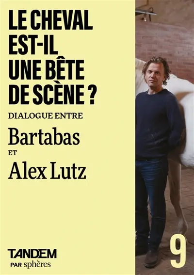 Tandem, n° 9. Le cheval est-il une bête de scène ? : dialogue entre Bartabas et Alex Lutz à l'Académie équestre de Versailles