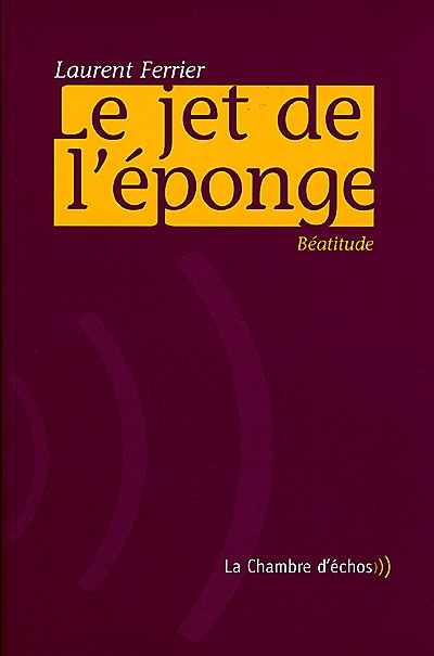 le jet de l'éponge : béatitude