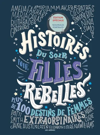 Histoires du soir pour filles rebelles. Plus de 100 destins de femmes extraordinaires