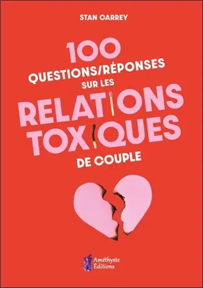 100 questions-réponses sur les relations toxiques de couple