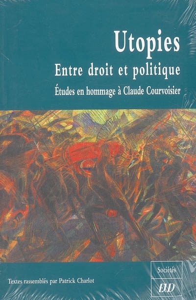 Utopies, entre droit et politique : études en hommage à Claude Courvoisier