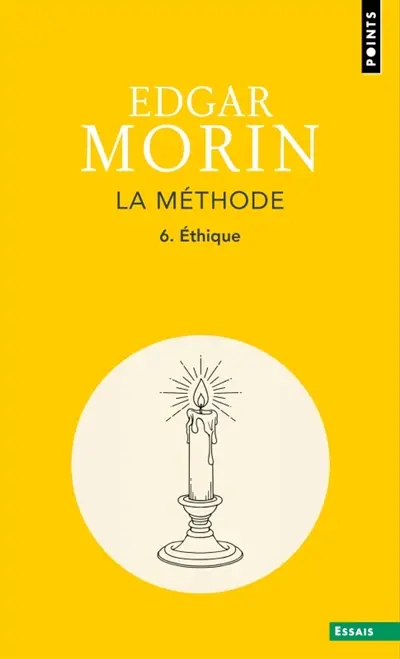 La méthode. Vol. 6. Ethique La méthode. Vol. 6. Ethique