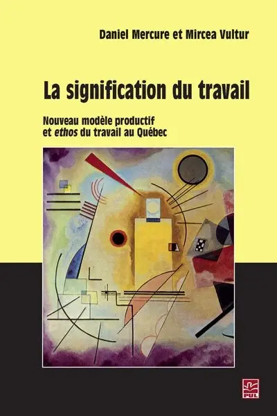 La signification du travail : nouveau modèle productif et ethos du travail au Québec