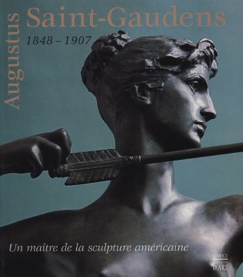 Augustus Saint-Gaudens, 1848-1907 : un maître de la sculpture américaine