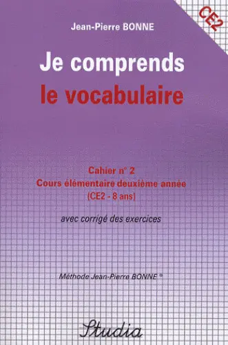 Je comprends le vocabulaire : cahier n° 2, cours élémentaire deuxième année (CE2-8 ans) : avec corrigé des exercices