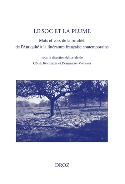 Le soc et la plume : mots et voix de la ruralité, de l'Antiquité à la littérature française contemporaine