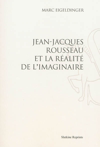 Jean-Jacques Rousseau et la réalité de l'imaginaire